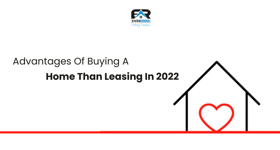 Advantages Of Buying A Home Than Leasing In 2022