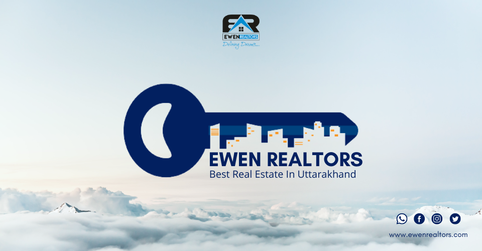 Ewen Realtors Best Real Estate company In Uttarakhand