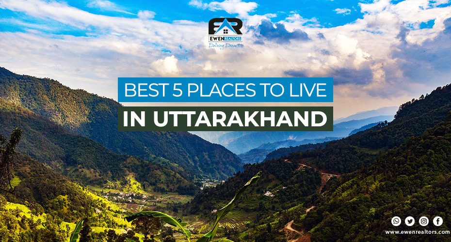 Best 5 places to live in Uttarakhand