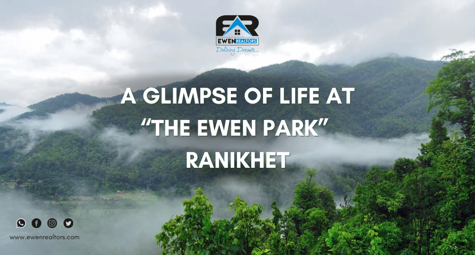 A Glimpse Of Life At “The Ewen Park” Ranikhet