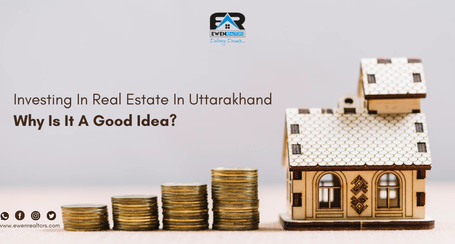 Investing in Real Estate in Uttarakhand Why Is It A Good Idea