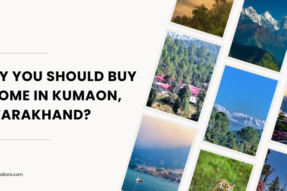 Why you should buy a home in Kuamon Uttarakhand