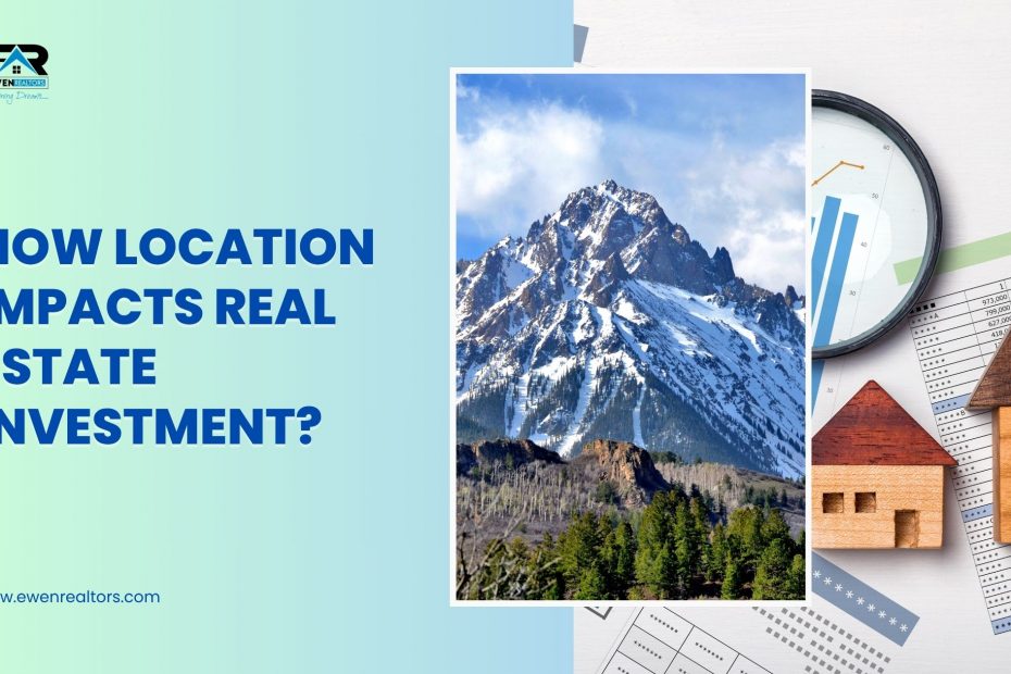 How Location Impacts Real Estate Investment