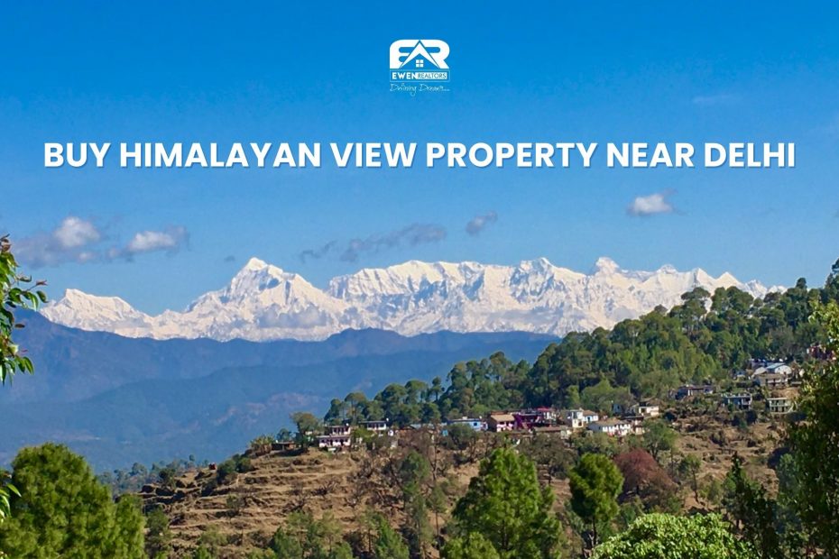 Buy Himalayan View Property Near Delhi