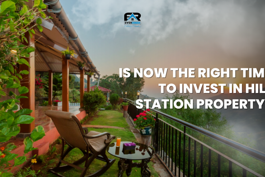 Is-Now-the-Right-Time-to-Invest-in-Hill-Station-Property.png