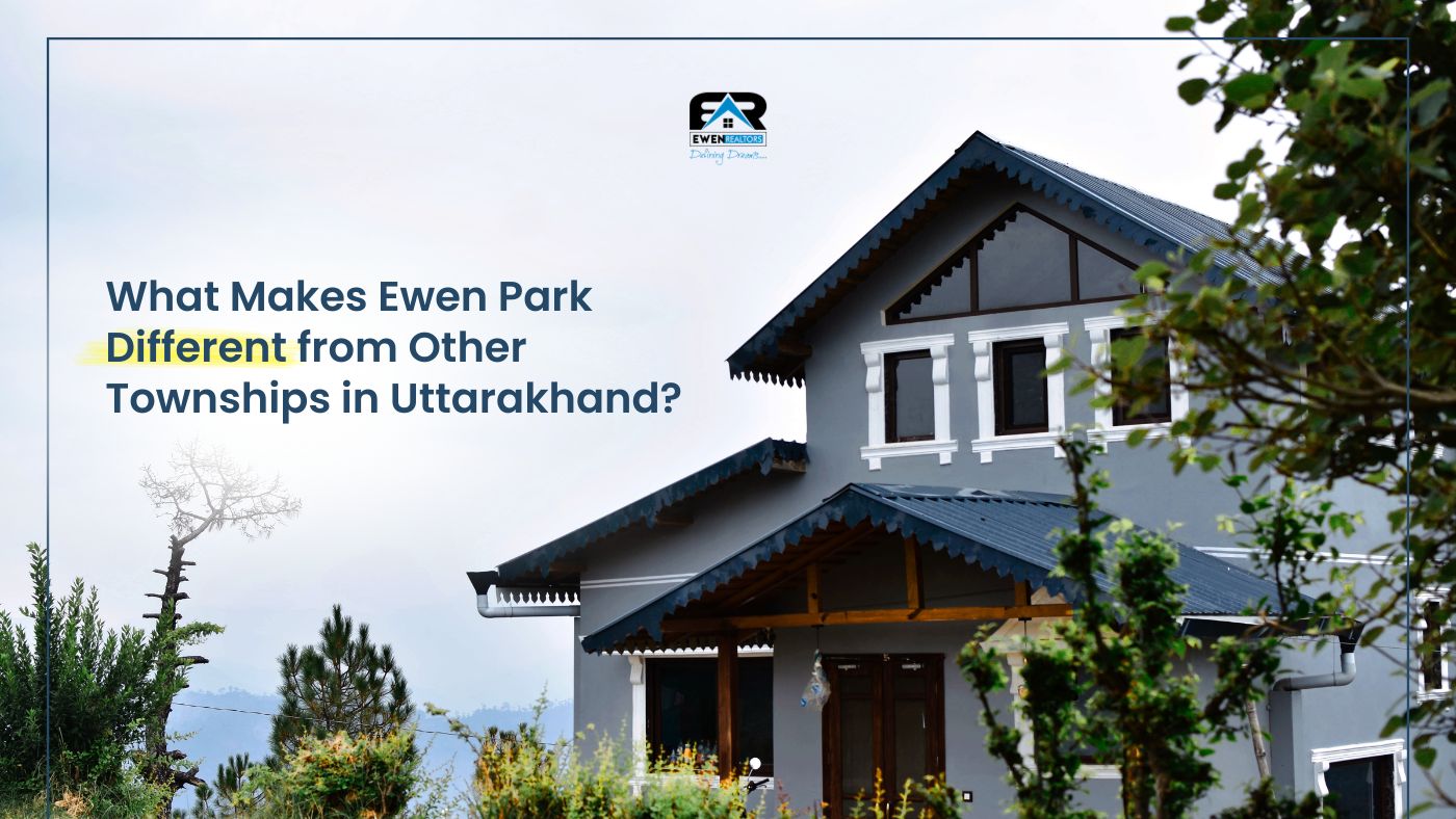 What Makes The Ewen Park Different from Other Townships in Uttarakhand?