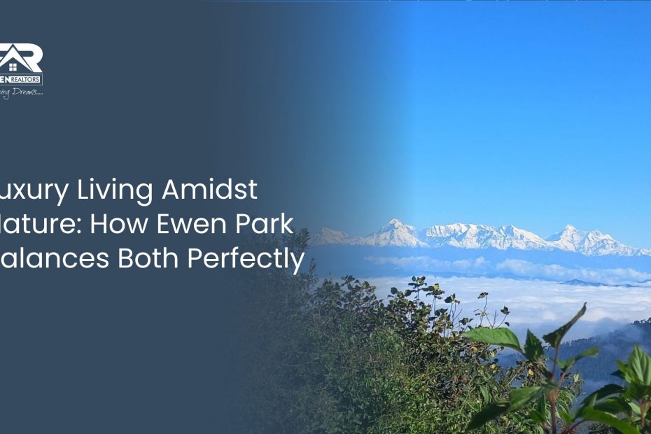 Luxury Living Amidst Nature How Ewen Park Balances Both Perfectly