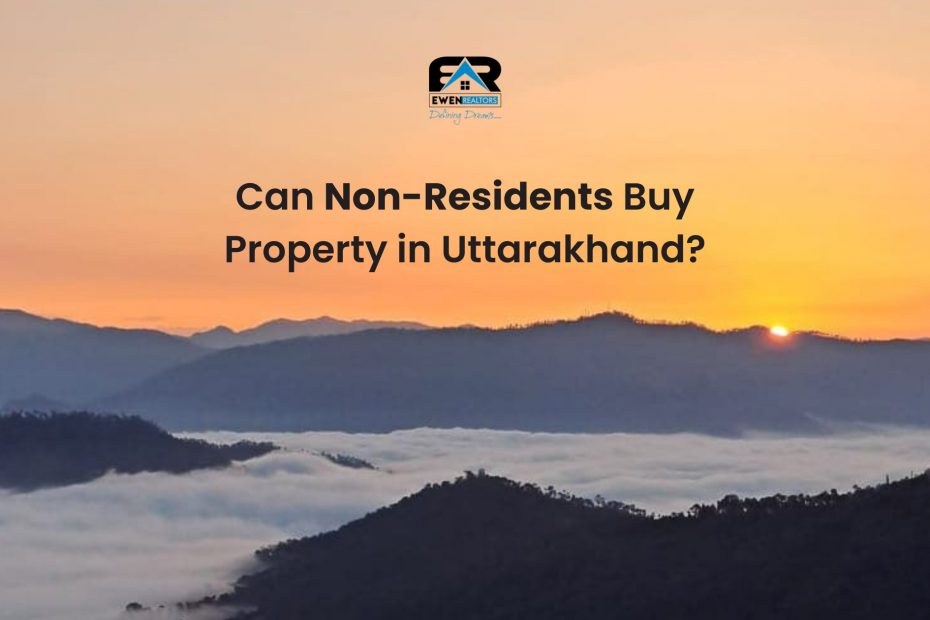 Can Non-Residents Buy Property in Uttarakhand