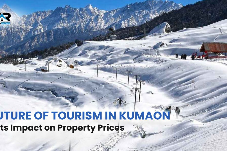 Future of Tourism in Kumaon & Its Impact on Property Prices