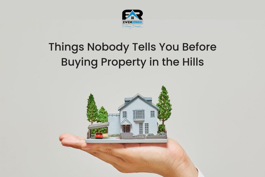 Things Nobody Tells You Before Buying Property in the Hills