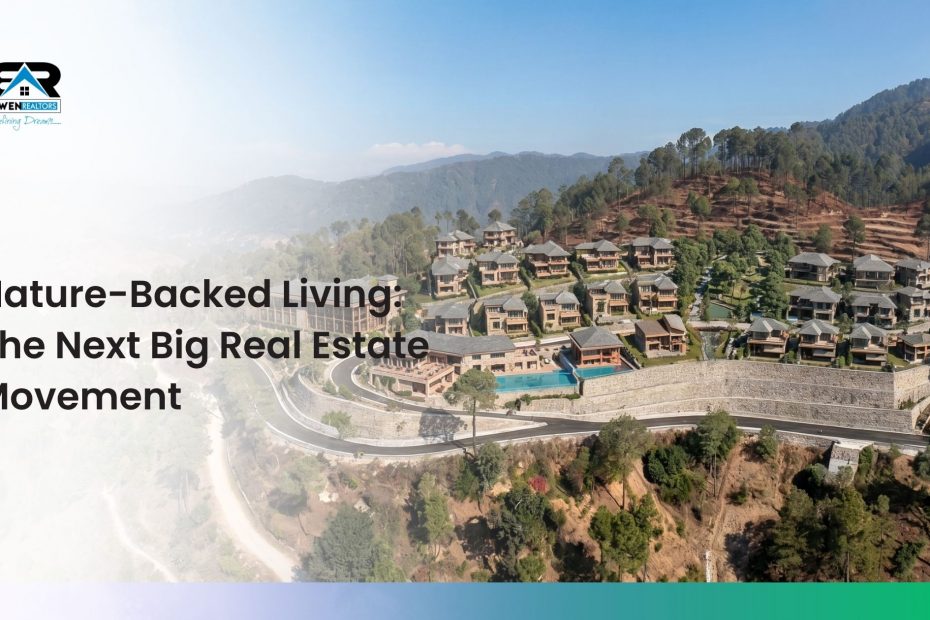 Nature-Backed Living The Next Big Real Estate Movement