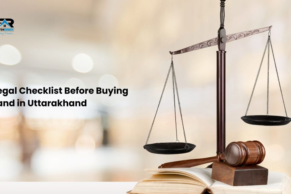 Legal Checklist Before Buying Land in Uttarakhand